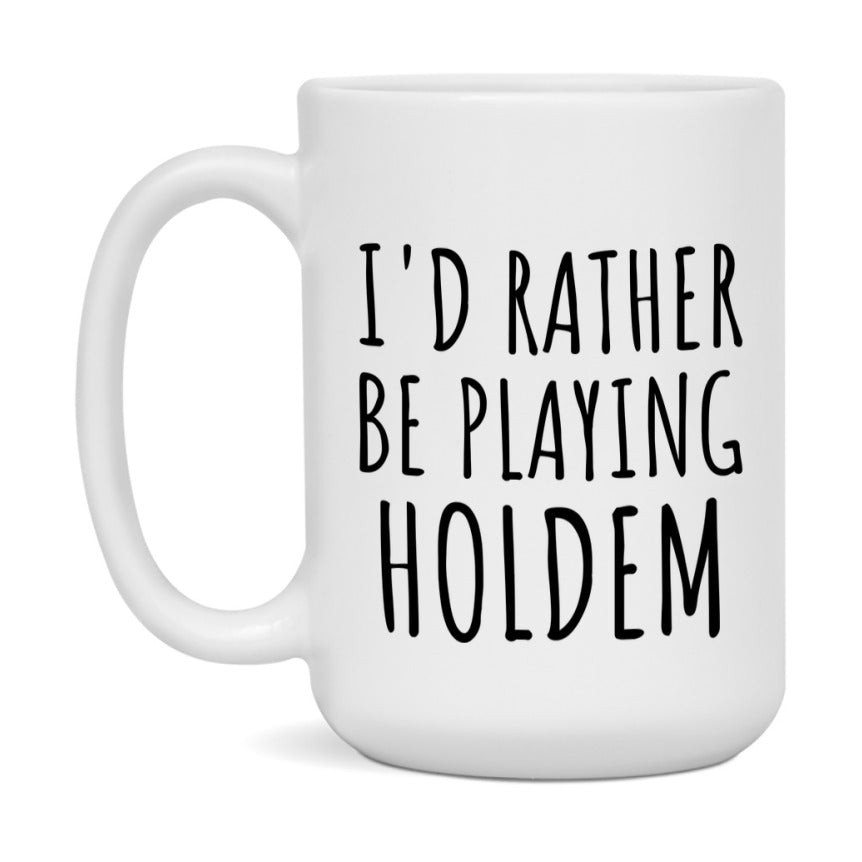 Casino Mug For Holdem Players, Funny Holdem Coffee Mug, 11Oz Or 15Oz Novelty Mug