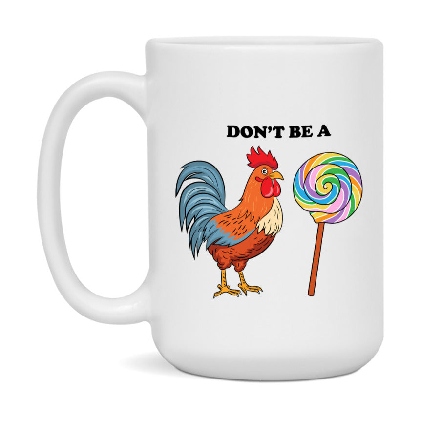 Don’t Be A Cock Sucker Mug, 11Oz Or 15Oz Coffee Cup
