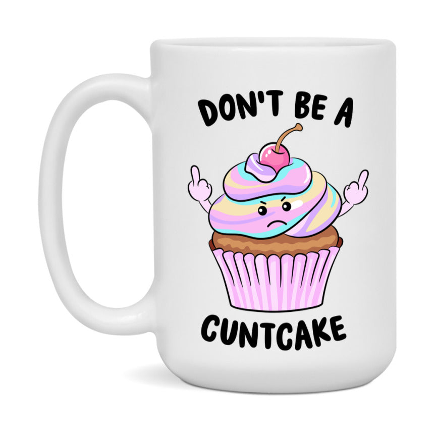 Don’t Be A Cuntcake Mug, 11Oz Or 15Oz Coffee Cup