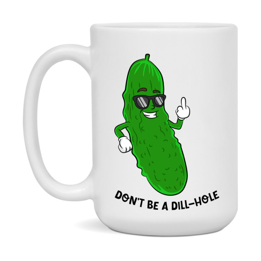 Don’t Be A Dill Hole Mug, 11Oz Or 15Oz Coffee Cup