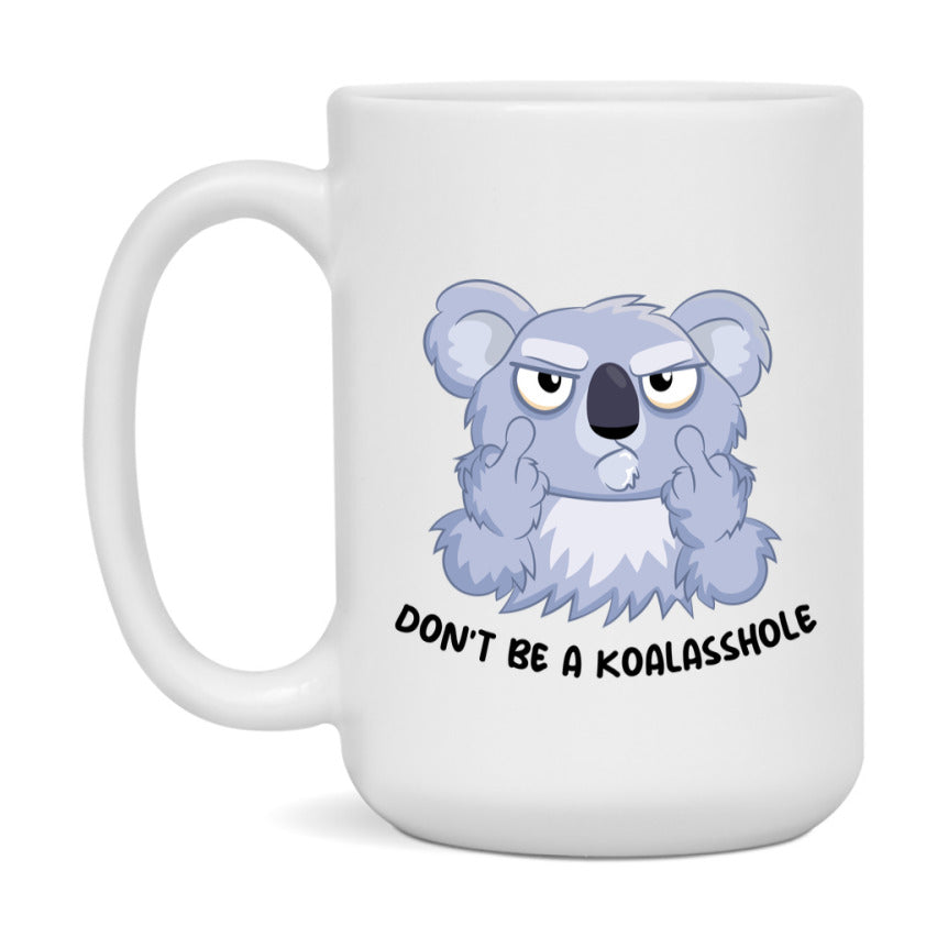 Don’t Be A Koalasshole Mug, 11Oz Or 15Oz Coffee Cup