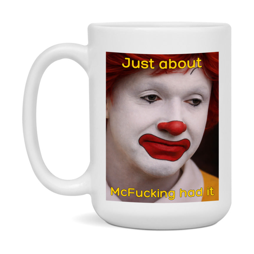Just About McFucking Had It Mug