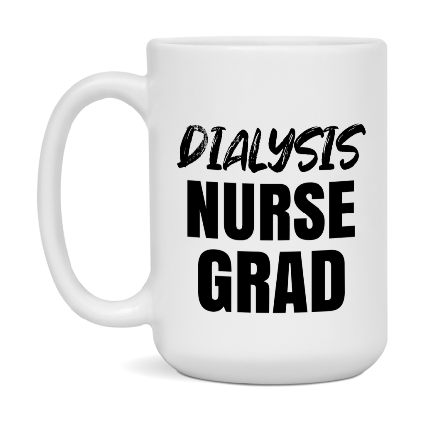 Dialysis Nurse Grad Coffee Mug - Ceramic Nursing Graduation Gift
