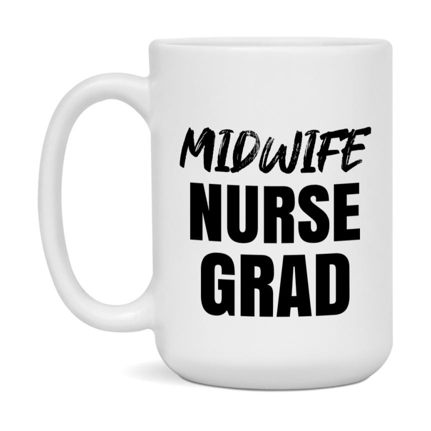 Midwife Nurse Grad Coffee Mug - Ceramic Nursing Graduation Gift