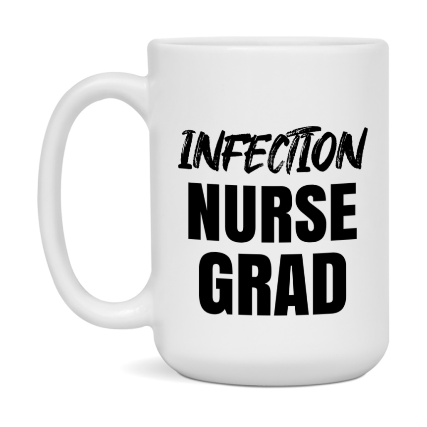Infection Nurse Grad Coffee Mug - Ceramic Nursing Graduation Gift