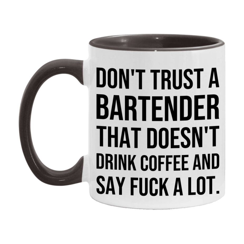 Funny Coffee Mug – Don't Trust A Bartender That Doesn't Drink Coffee, 11oz or 15oz Black Ceramic Mug, Novelty Gift for Bartender