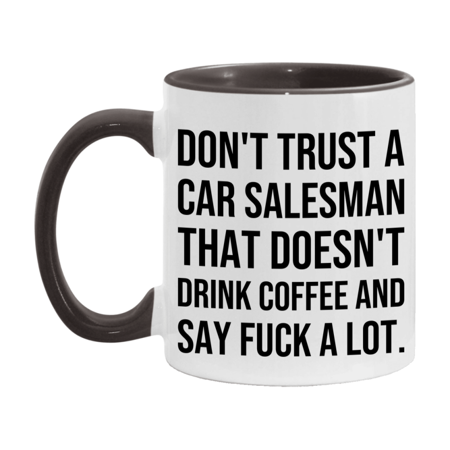 Funny Coffee Mug – Don't Trust A Car Salesman That Doesn't Drink Coffee, 11oz or 15oz Black Ceramic Mug, Novelty Gift for Car Salesman