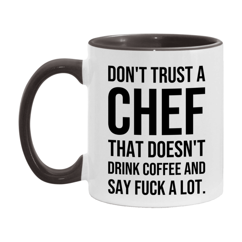 Funny Coffee Mug – Don't Trust A Chef That Doesn't Drink Coffee, 11oz or 15oz Black Ceramic Mug, Novelty Gift for Chef
