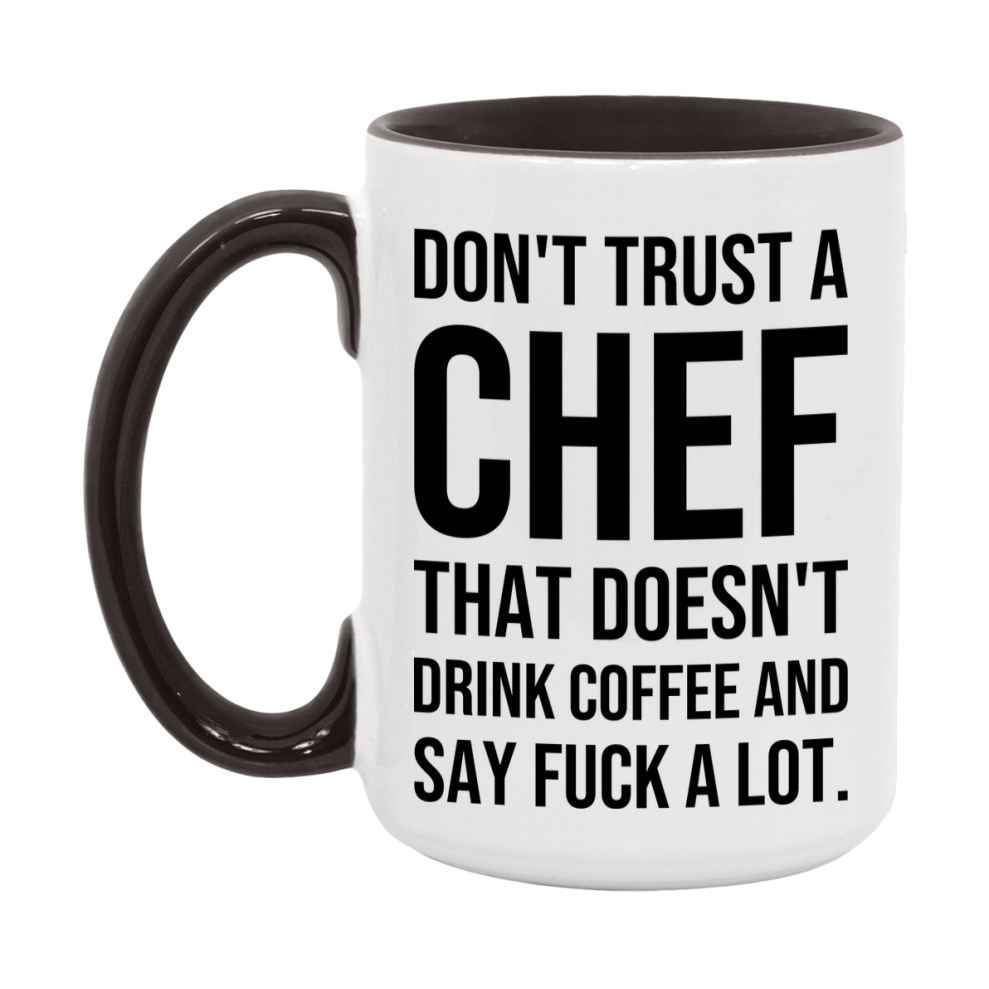 Funny Coffee Mug – Don't Trust A Chef That Doesn't Drink Coffee, 11oz or 15oz Black Ceramic Mug, Novelty Gift for Chef