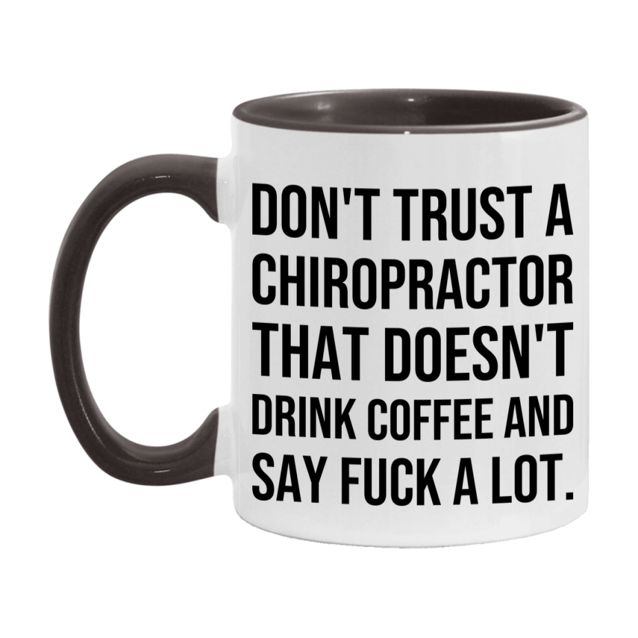 Funny Coffee Mug – Don't Trust A Chiropractor That Doesn't Drink Coffee, 11oz or 15oz Black Ceramic Mug, Novelty Gift for Chiropractor