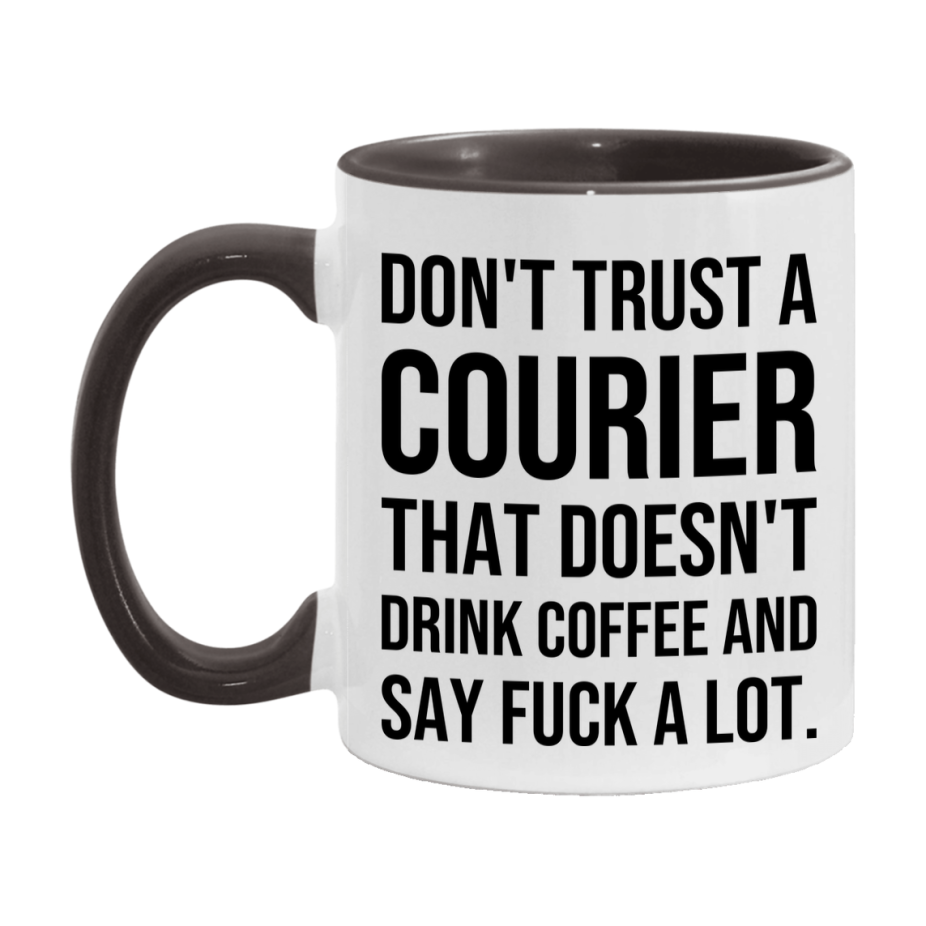Funny Coffee Mug – Don't Trust A Courier That Doesn't Drink Coffee, 11oz or 15oz Black Ceramic Mug, Novelty Gift for Courier