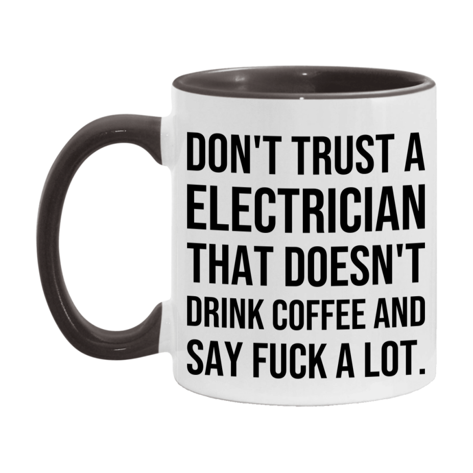 Funny Coffee Mug – Don't Trust A Electrician That Doesn't Drink Coffee, 11oz or 15oz Black Ceramic Mug, Novelty Gift for Electrician