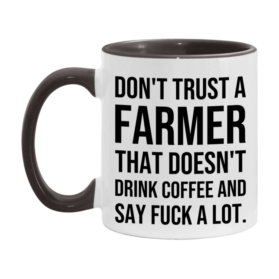 Funny Coffee Mug – Don't Trust A Farmer That Doesn't Drink Coffee, 11oz or 15oz Black Ceramic Mug, Novelty Gift for Farmer