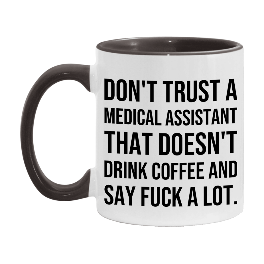 Funny Coffee Mug – Don't Trust A Medical Assistant That Doesn't Drink Coffee, 11oz or 15oz Black Ceramic Mug, Novelty Gift for Medical Assistant