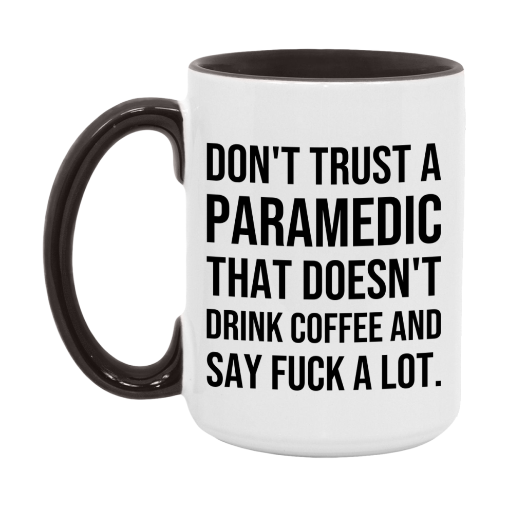 Funny Coffee Mug – Don't Trust A Paramedic That Doesn't Drink Coffee, 11oz or 15oz Black Ceramic Mug, Novelty Gift for Paramedic