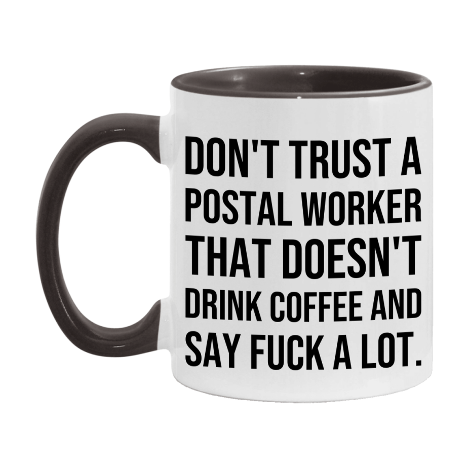Funny Coffee Mug – Don't Trust A Postal Worker That Doesn't Drink Coffee, 11oz or 15oz Black Ceramic Mug, Novelty Gift for Postal Worker