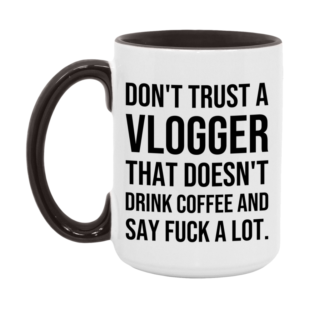 Funny Coffee Mug – Don't Trust A Vlogger That Doesn't Drink Coffee, 11oz or 15oz Black Ceramic Mug, Novelty Gift for Vlogger