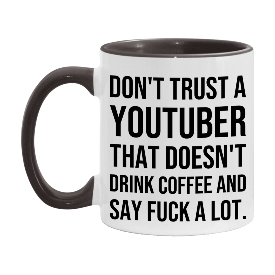 Funny Coffee Mug – Don't Trust A Youtuber That Doesn't Drink Coffee, 11oz or 15oz Black Ceramic Mug, Novelty Gift for Youtuber