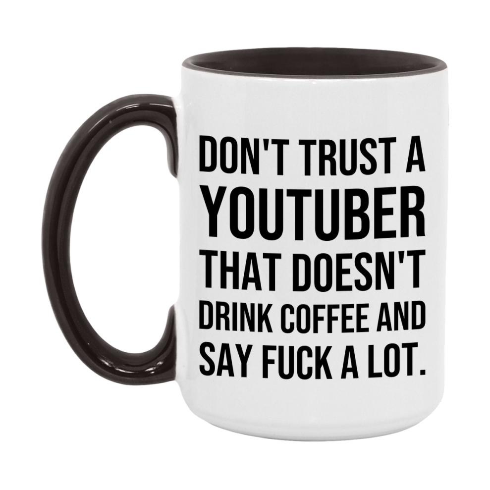 Funny Coffee Mug – Don't Trust A Youtuber That Doesn't Drink Coffee, 11oz or 15oz Black Ceramic Mug, Novelty Gift for Youtuber