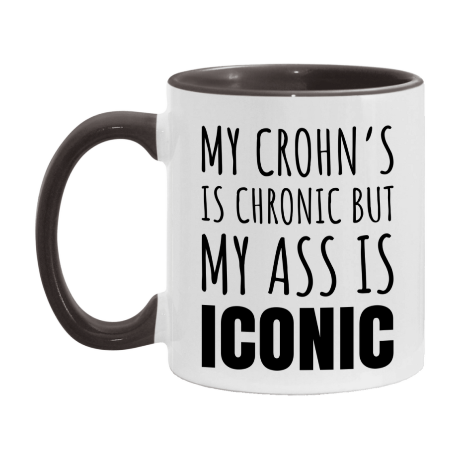 Funny Crohn’s Coffee Mug, My Crohn’s Is Chronic But My Ass Is Iconic Novelty Gift, 11oz or 15oz White Ceramic Mug