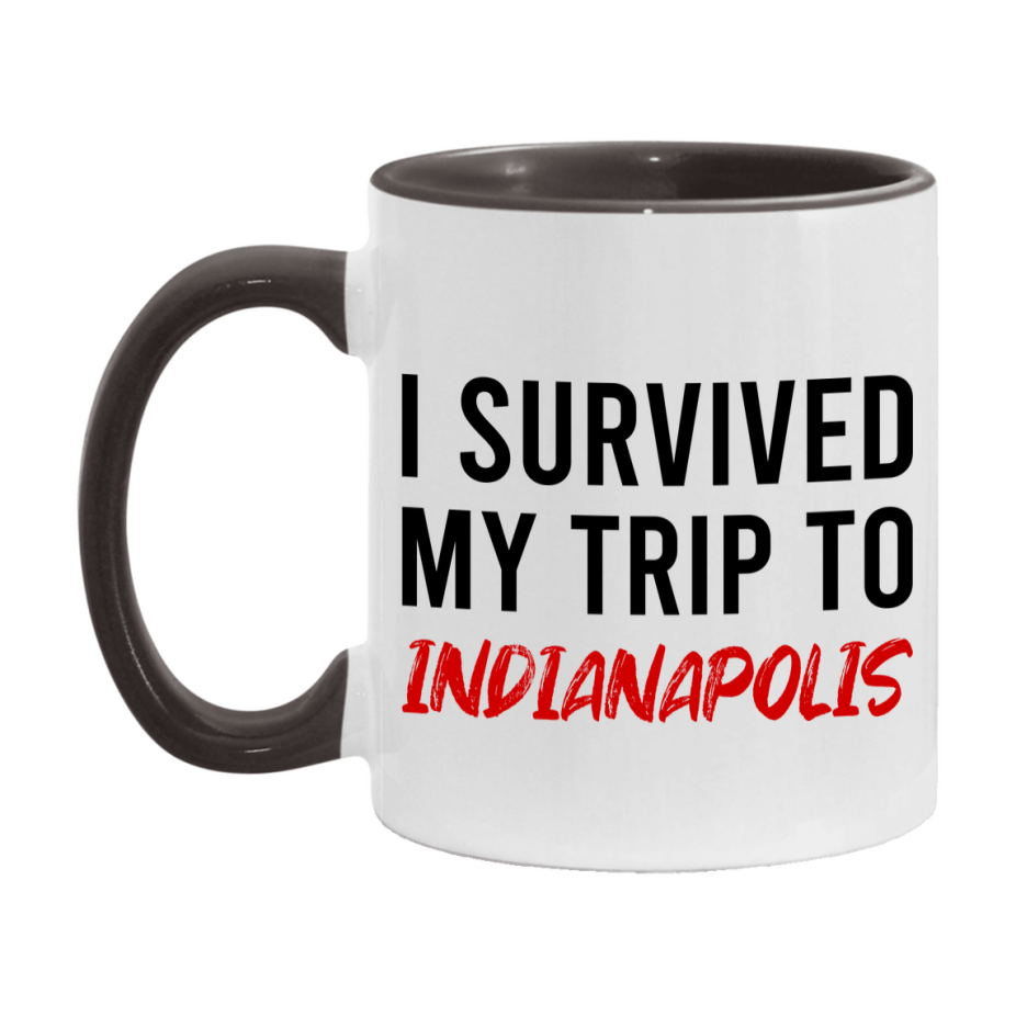 Funny Travel Mug – I Survived My Trip to Indianapolis, 11oz or 15oz White Ceramic Coffee Mug, Novelty Travel Gift