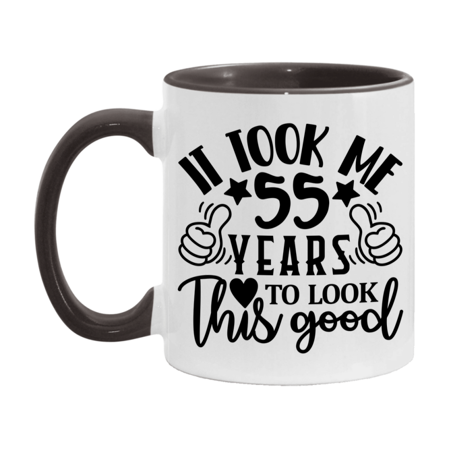 Funny 55 Year Old Birthday Mug – It Took Me 55 Years To Look This Good, 11oz or 15oz Double-Sided Ceramic Coffee Cup