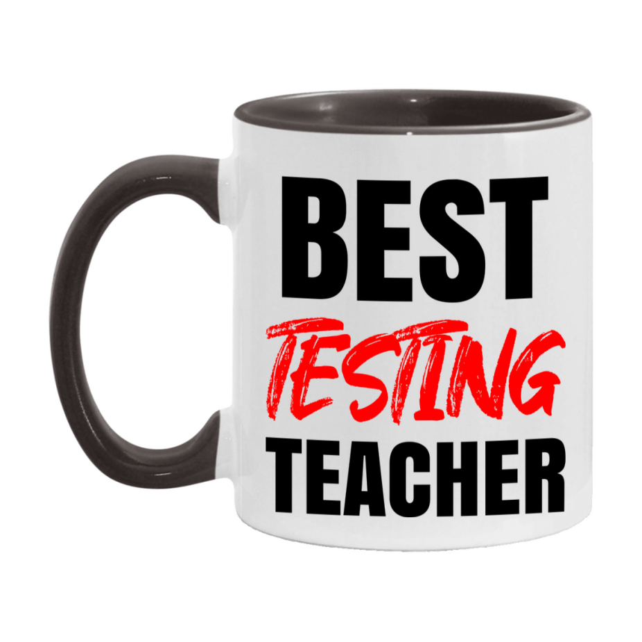 Teacher Superlative Mug, Best Testing Teacher Gift, 11oz or 15oz White Ceramic Coffee Cup for Testing Teacher