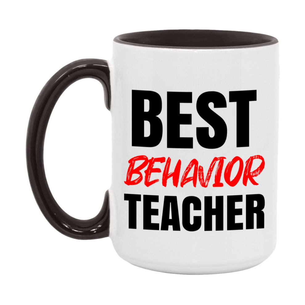 Teacher Superlative Mug, Best Behavior Teacher Gift, 11oz or 15oz White Ceramic Coffee Cup for Behavior Teacher