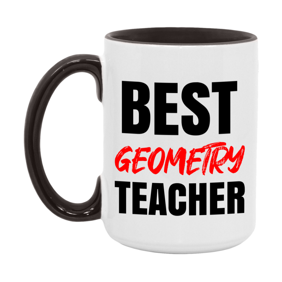 Teacher Superlative Mug, Best Geometry Teacher Gift, 11oz or 15oz White Ceramic Coffee Cup for Geometry Teacher