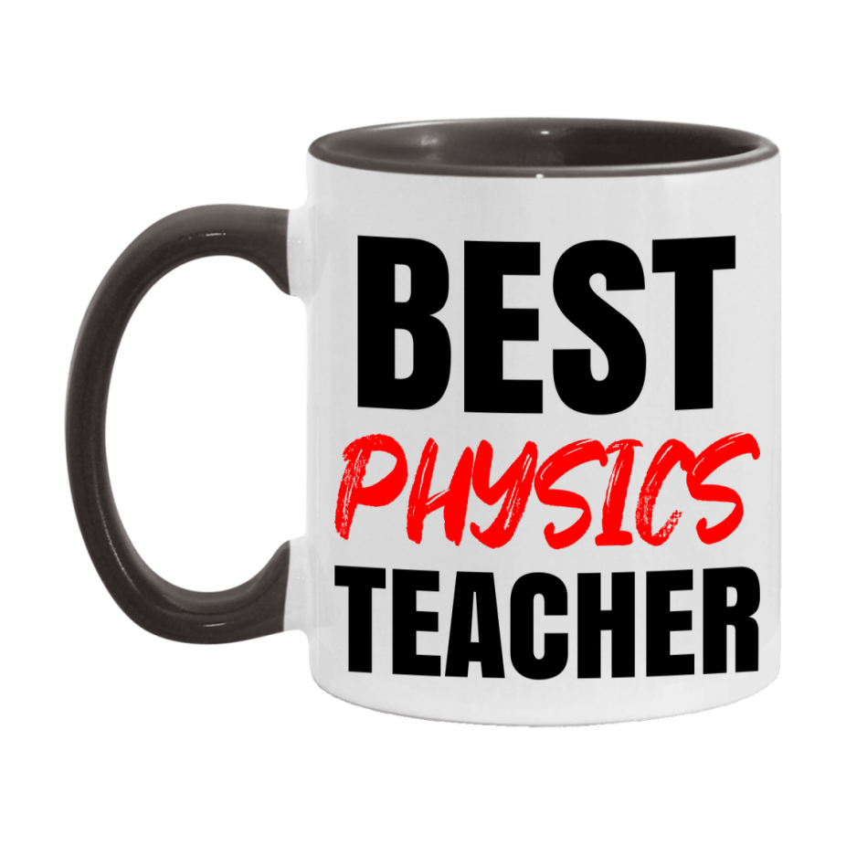 Teacher Superlative Mug, Best Physics Teacher Gift, 11oz or 15oz White Ceramic Coffee Cup for Physics Teacher