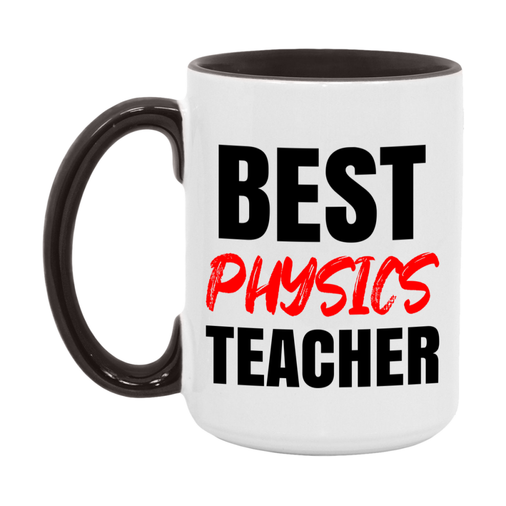 Teacher Superlative Mug, Best Physics Teacher Gift, 11oz or 15oz White Ceramic Coffee Cup for Physics Teacher