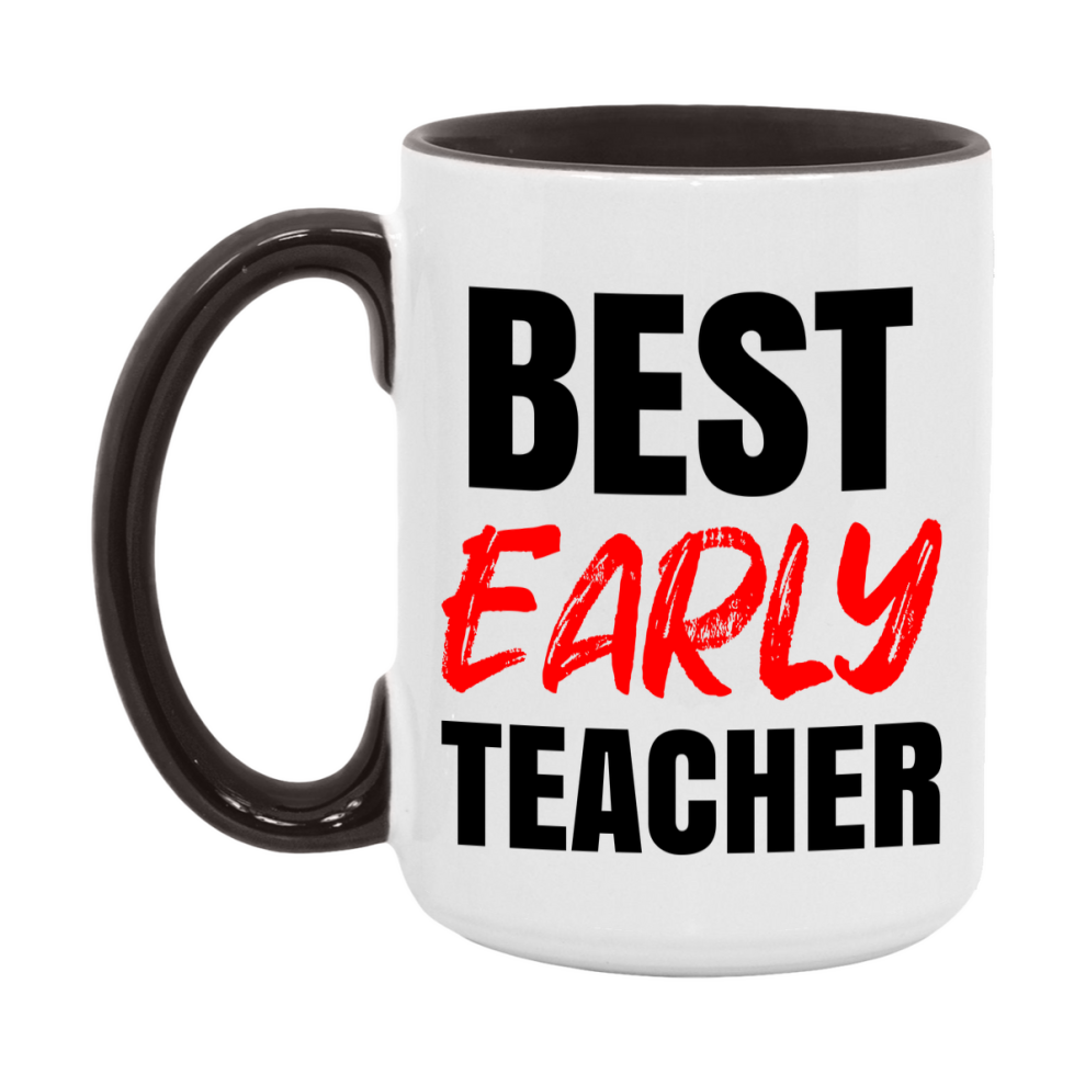 Teacher Superlative Mug, Best Early Teacher Gift, 11oz or 15oz White Ceramic Coffee Cup for Early Teacher