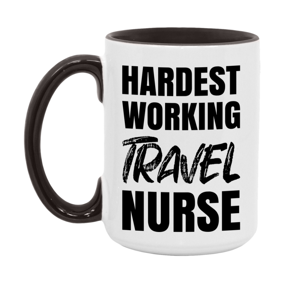 Nurse Superlative Mug, Hardest Working Travel Nurse Gift, 11oz or 15oz Ceramic Coffee Cup Gift