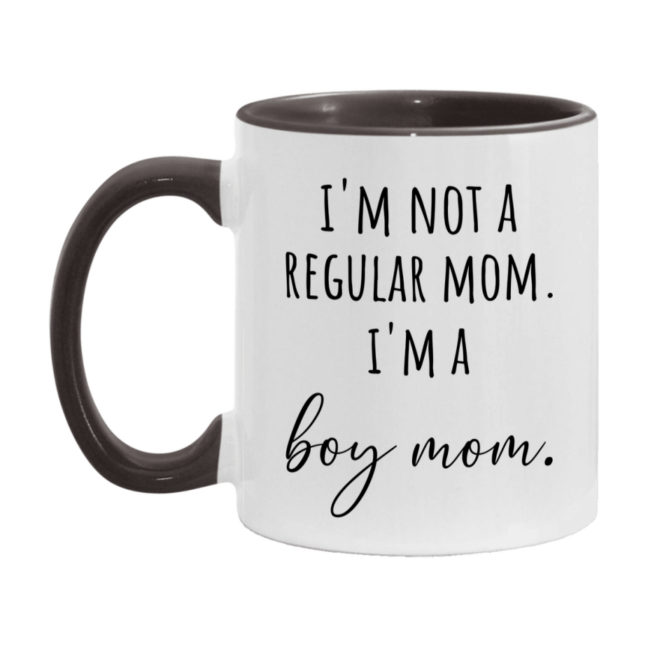 Funny Mom Mug, I'm Not A Regular Mom I'm A boy Mom, 11oz or 15oz Ceramic Cup Gift for boy Moms