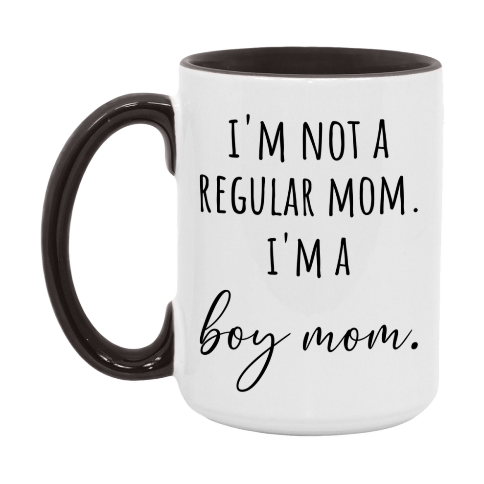 Funny Mom Mug, I'm Not A Regular Mom I'm A boy Mom, 11oz or 15oz Ceramic Cup Gift for boy Moms