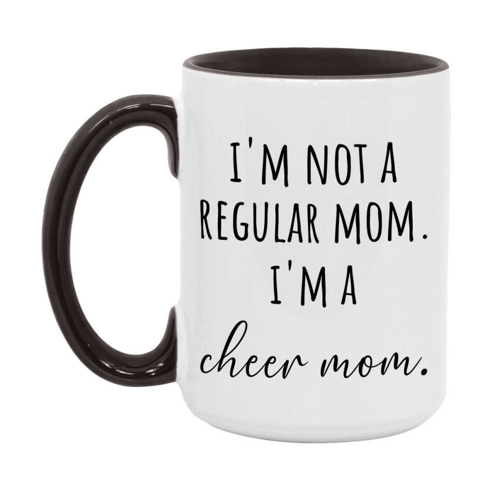 Funny Mom Mug, I'm Not A Regular Mom I'm A cheer Mom, 11oz or 15oz Ceramic Cup Gift for cheer Moms