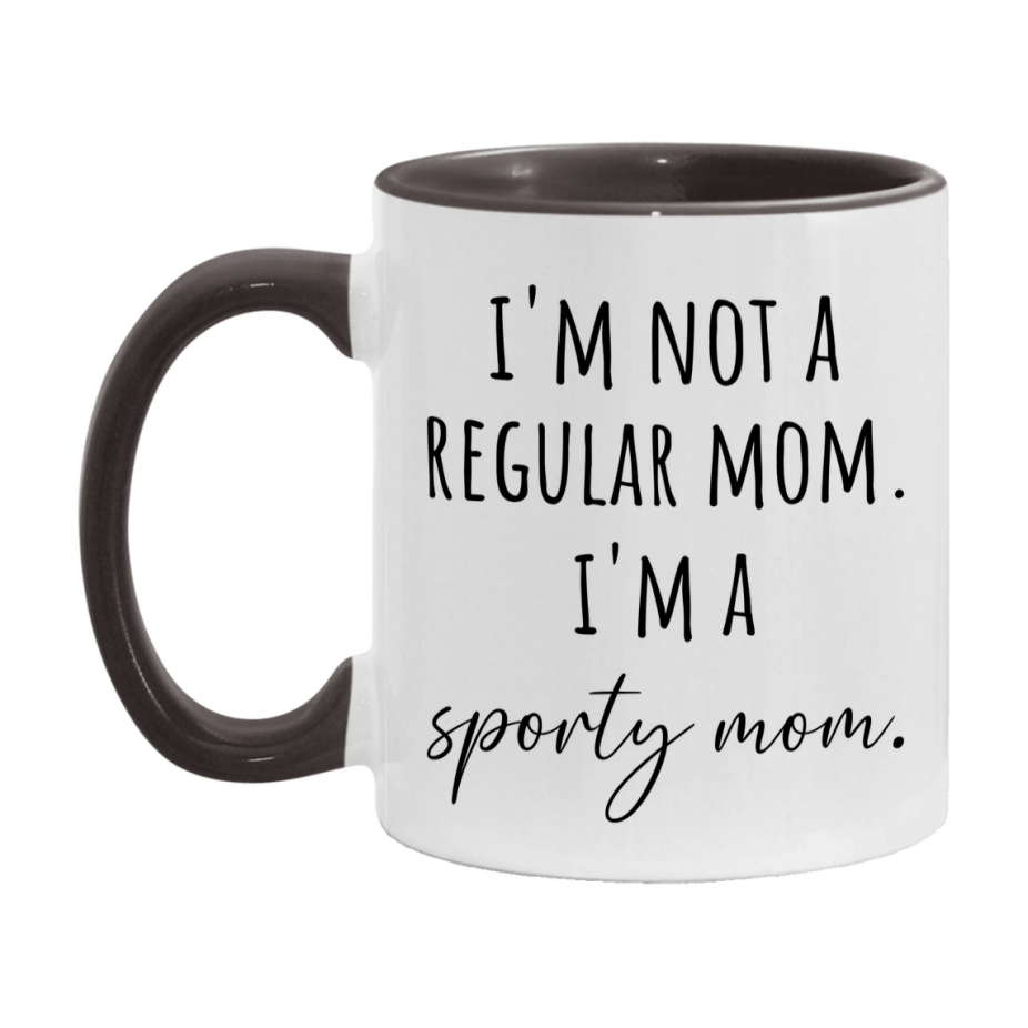Funny Mom Mug, I'm Not A Regular Mom I'm A sporty Mom, 11oz or 15oz Ceramic Cup Gift for sporty Moms