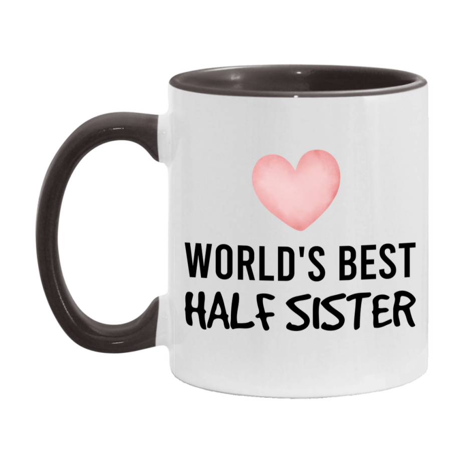 World's Best Half Sister Mug, Half Sister Superlative Coffee Mug, 11oz or 15oz Ceramic Cup, Gift for Half Sister