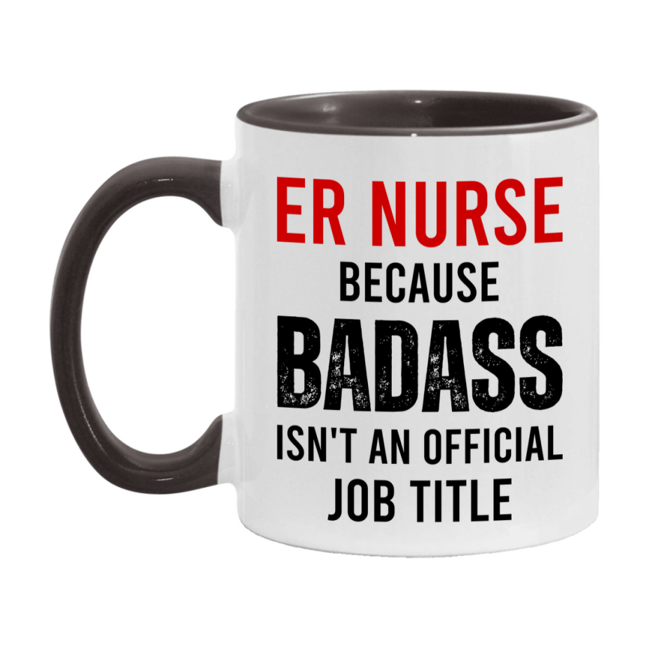 Er Nurse Nurse Mug Gift with Funny Nurse Superlative Quote, 11oz or 15oz Ceramic White Coffee Cup