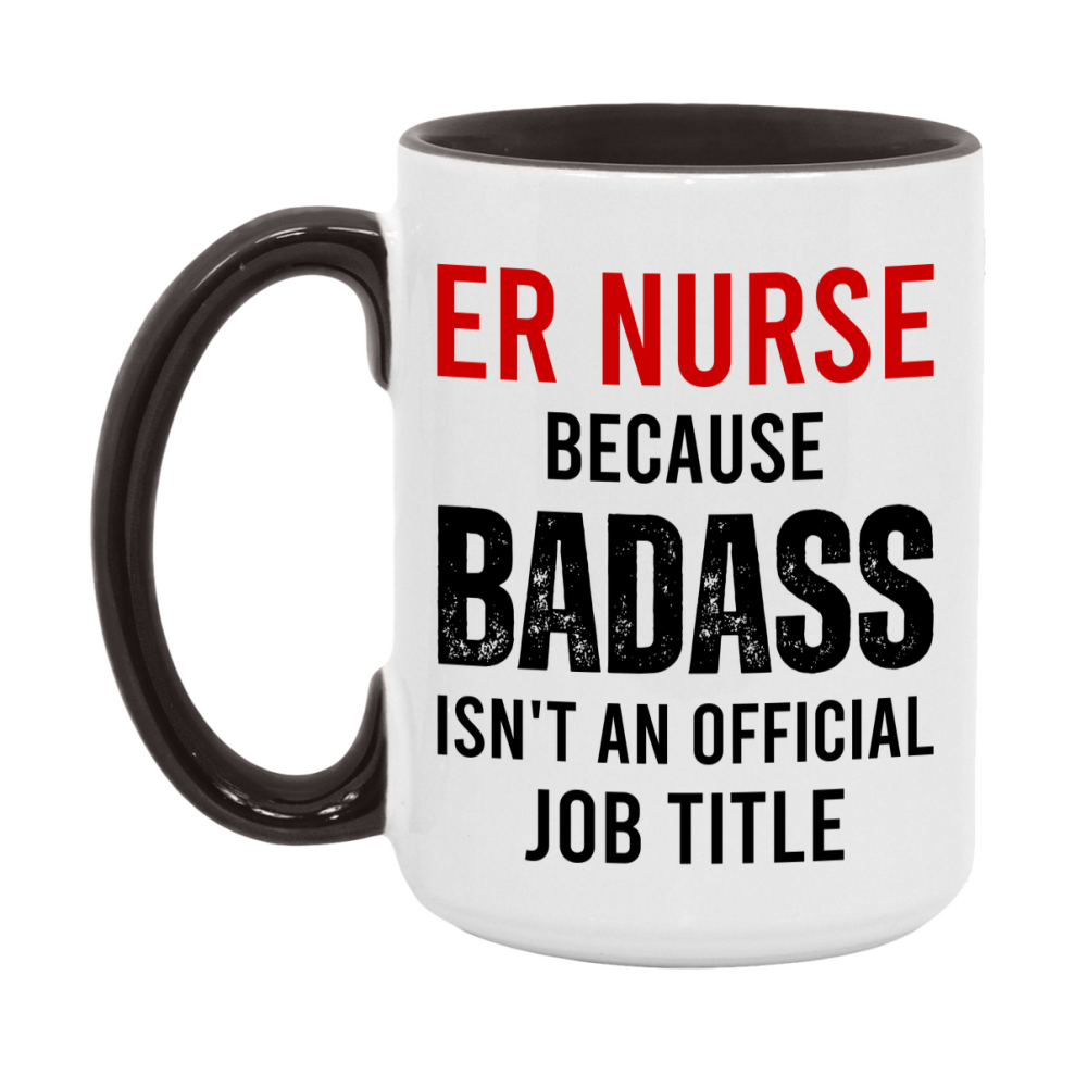 Er Nurse Nurse Mug Gift with Funny Nurse Superlative Quote, 11oz or 15oz Ceramic White Coffee Cup