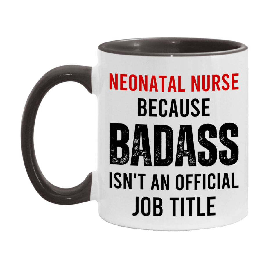 Neonatal Nurse Nurse Mug Gift with Funny Nurse Superlative Quote, 11oz or 15oz Ceramic White Coffee Cup