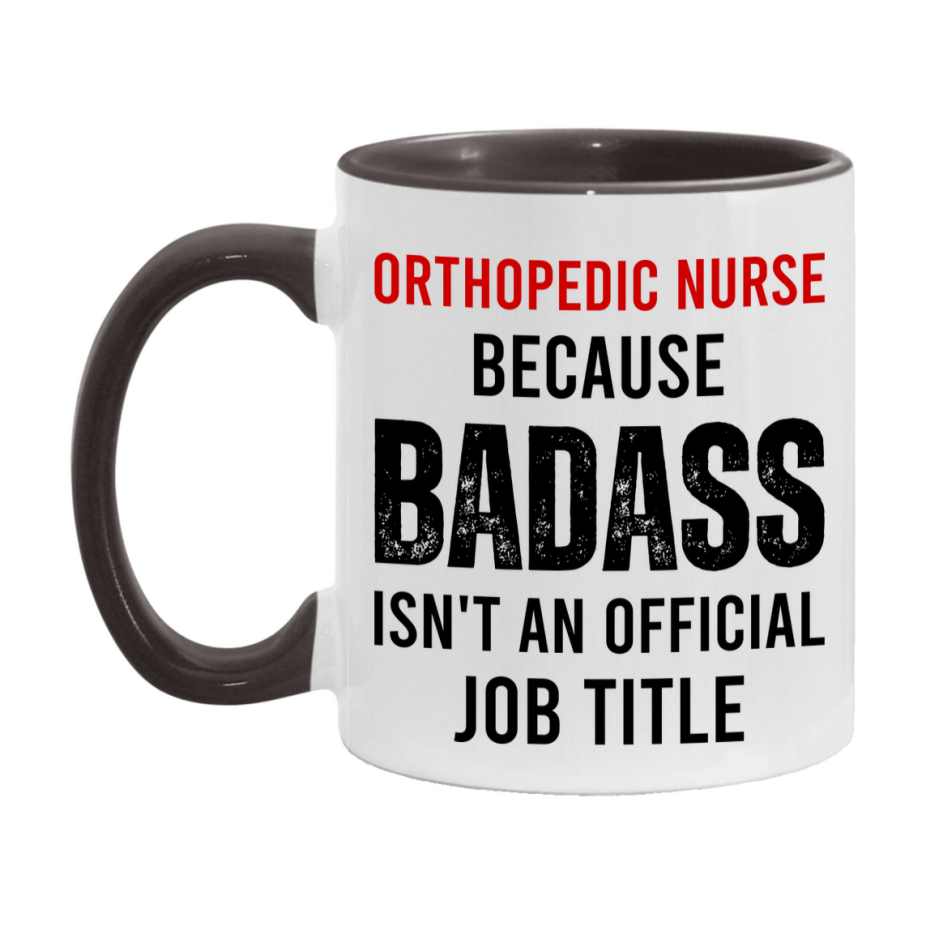 Orthopedic Nurse Nurse Mug Gift with Funny Nurse Superlative Quote, 11oz or 15oz Ceramic White Coffee Cup