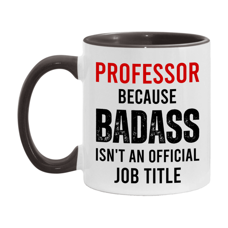 Coffee Mug for Professor, Funny Professor Superlative Quote, 11oz or 15oz Double-Sided Ceramic Cup Gift for Professor