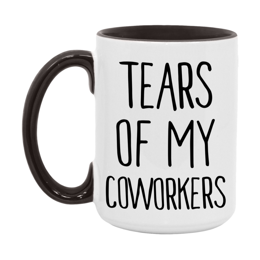 Funny Coworkers Mug Gift, Tears Of My Coworkers, 11oz or 15oz Ceramic White Coffee Cup, Novelty Gift Mug