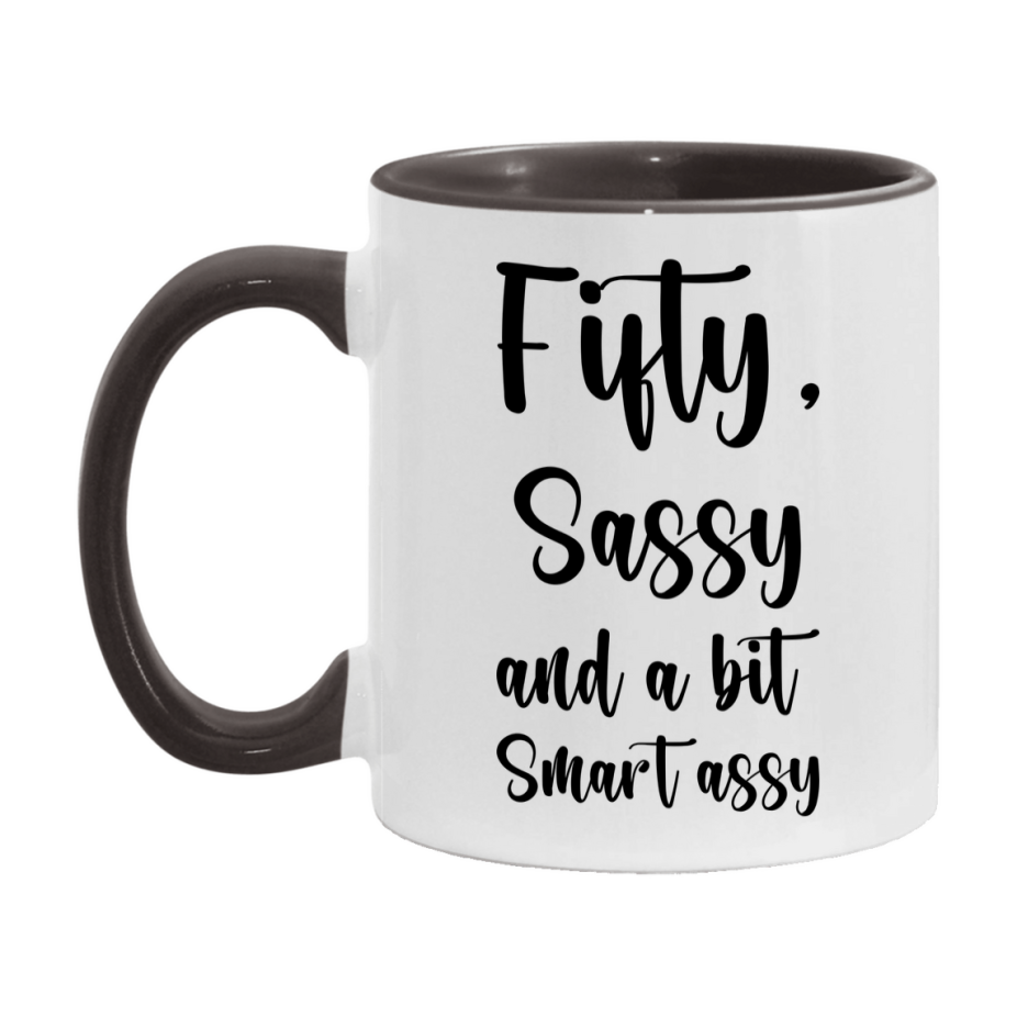 Funny Fifty Year Old Mug, Fifty, Sassy and a Bit Smart Assy 11oz or 15oz Birthday Coffee Cup, Gift Ideas for Women