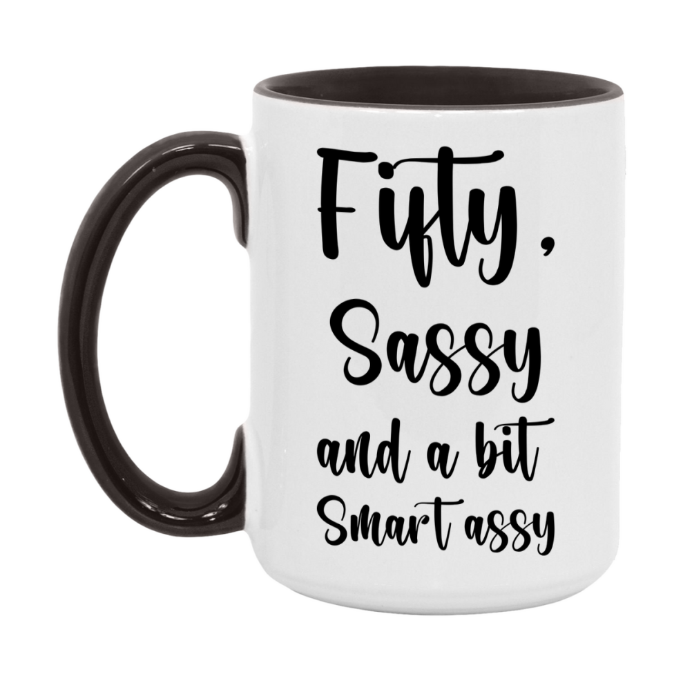 Funny Fifty Year Old Mug, Fifty, Sassy and a Bit Smart Assy 11oz or 15oz Birthday Coffee Cup, Gift Ideas for Women