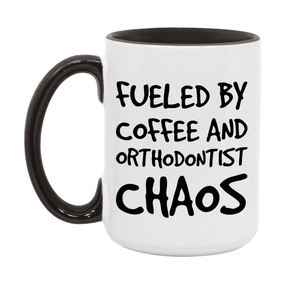 Fueled By Coffee And Orthodontist Chaos Mug - 11Oz Or 15Oz