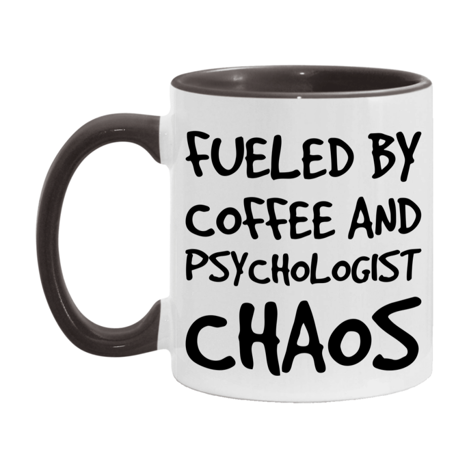Fueled By Coffee And Psychologist Chaos Mug - 11Oz Or 15Oz