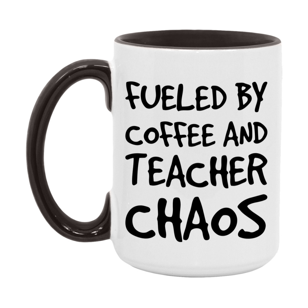 Fueled By Coffee And Teacher Chaos Mug - 11Oz Or 15Oz