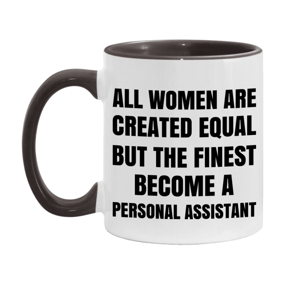 Funny Personal Assistant Coffee Mug | "All Women Are Created Equal But The Finest Become A Personal Assistant